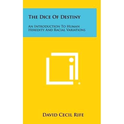 预订 The Dice of Destiny: An Introduction to Human Heredity and Racial Variations: 9781258284022