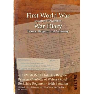 预订 48 DIVISION 145 Infantry Brigade Princess Charlotte of Wales’s (Royal Berkshire Regiment) 1/4th Battalion: 30 Marc