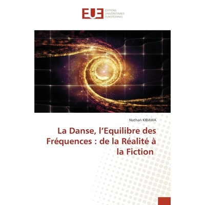 预订 La Danse, l’Equilibre des Fréquences: de la Réalité à la Fiction: 9786209042706