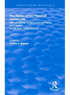 预订 The Epistle of the Prison of Human Life: With an Epistle to the Queen of France and Lament on the Evils of the Civi