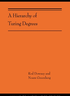 【预订】A Hierarchy of Turing Degrees: A Transfinite Hierarchy of Lowness Notions in the Computably Enumerable Deg...