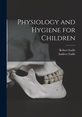 [预订]Physiology and Hygiene for Children [microform] 9781015035485