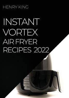[预订]Instant Vortex Air Fryer Recipes 2022: Many Tasty Recipes to Surprise Your Guests 9781804509272