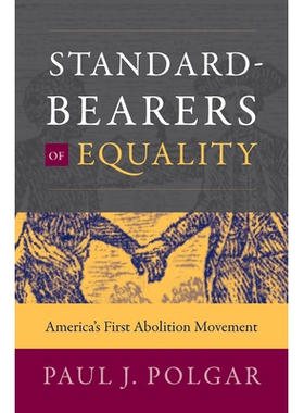 预订 Standard-Bearers of Equality: America’s First Abolition Movement 平等的标准承担者：美国*次废奴运动: 9781469653938