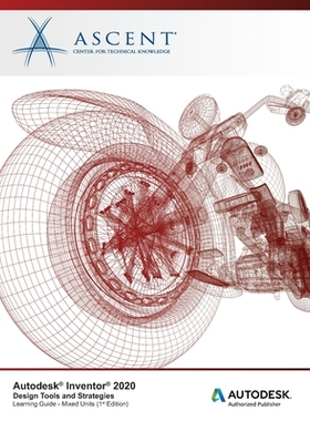 【预订】Autodesk Inventor 2020: Design Tools and Strategies (Mixed Units) : Autodesk Authorized Publisher