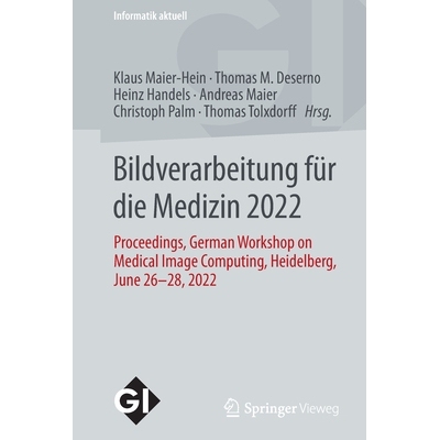 预订 Bildverarbeitung Für Die Medizin 2022: Proceedings, German Workshop on Medical Image Computing, Heidelberg, June 2