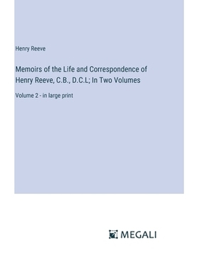 预订 Memoirs of the Life and Correspondence of Henry Reeve, C.B., D.C.L; In Two Volumes: Volume 2 - in large print: 9783
