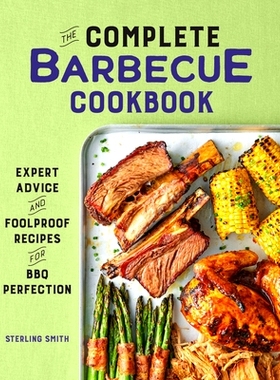 预订 The Complete Barbecue Cookbook: Expert Advice and Foolproof Recipes for BBQ Perfection