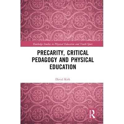 预订 Precarity, Critical Pedagogy and Physical Education 动荡、批判教育学与体育教育: 9780367345129