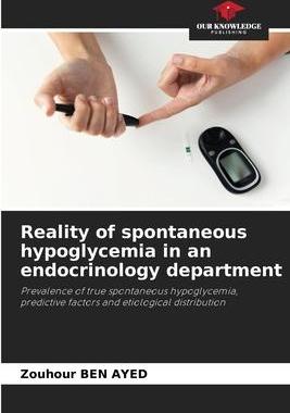 [预订]Reality of spontaneous hypoglycemia in an endocrinology department 9786204166735