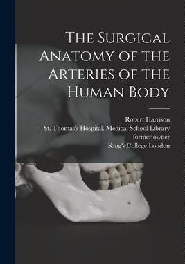 [预订]The Surgical Anatomy of the Arteries of the Human Body [electronic Resource] 9781015039384