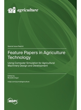 预订 Feature Papers in Agriculture Technology: Using Computer Simulation for Agricultural Machinery Design and Developme