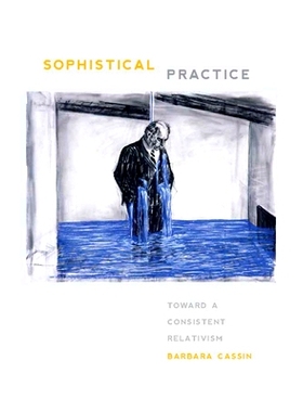 预订 Sophistical Practice: Toward a Consistent Relativism 诡辩的实践:走向一致的相对主义: 9780823256389