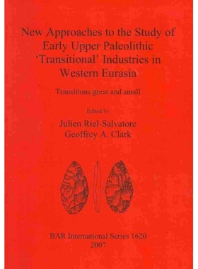 预订 New Approaches to the Study of Early Upper Paleolithic ‘Transitional’ Industries in Western Eurasia: Transitions