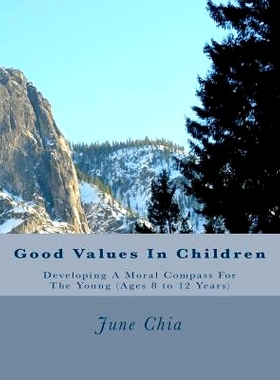 预订 Good Values in Children: Developing A Moral Compass for the Young (Ages 8 to 12 years): 9781517309077