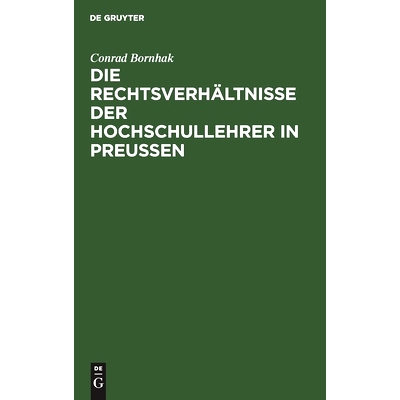 预订 Die Rechtsverhältnisse der Hochschullehrer in Preussen: Zum praktischen Gebrauche: 9783111217130