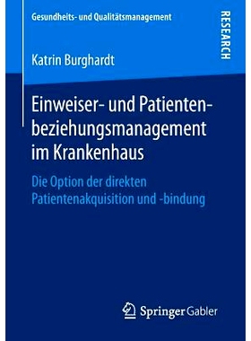 预订 Einweiser- und Patientenbeziehungsmanagement im Krankenhaus: Die Option der direkten Patientenakquisition und -bind