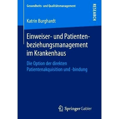 预订 Einweiser- und Patientenbeziehungsmanagement im Krankenhaus: Die Option der direkten Patientenakquisition und -bind