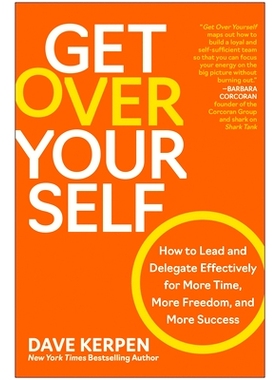 预订 Get Over Yourself: How to Lead and Delegate Effectively for More Time, More Freedom, and More Success: 978163774446