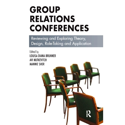 预订 Group Relations Conferences: Reviewing and Exploring Theory, Design, Role-Taking and Application: 9780367324711