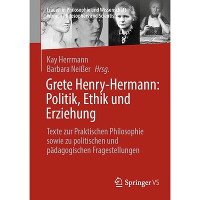 预订 Grete Henry-Hermann: Politik, Ethik und Erziehung Texte zur Praktischen Philosophie sowie zu politischen und pädag