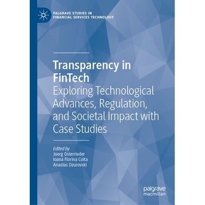 预订 Transparency in FinTech: Exploring Technological Advances, Regulation, and Societal Impact with Case Studies 金融科