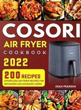 预订 COSORI Air Fryer Cookbook: 200 Effortless Air Fryer Recipes for Beginners and Advanced Users: 9781804461174