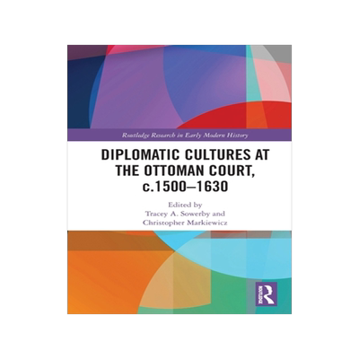 [预订]Diplomatic Cultures at the Ottoman Court, c.1500–1630