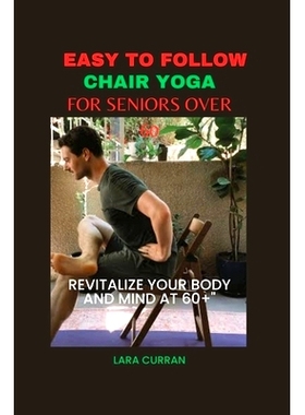 预订 Easy to follow chair yoga for seniors over 60: Revitalize your body and mind at 60+: 9798859263691