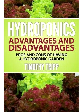 预订 Hydroponics Advantages and Disadvantages: Pros and Cons of Having a Hydroponic Garden: 9781505257878