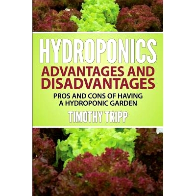 预订 Hydroponics Advantages and Disadvantages: Pros and Cons of Having a Hydroponic Garden: 9781505257878