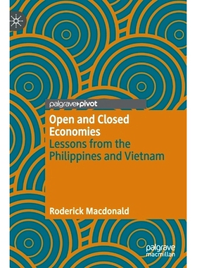 预订 Open and Closed Economies: Lessons from the Philippines and Vietnam 开放与封闭经济体：菲律宾与越南的教训: 978303079