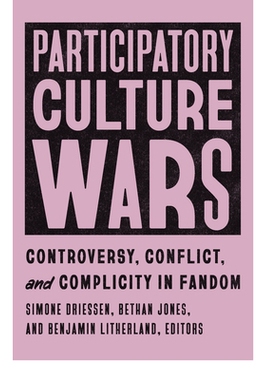 预订 Participatory Culture Wars: Controversy, Conflict, and Complicity in Fandom 参与式文化战争：粉丝圈的争议、冲突和共