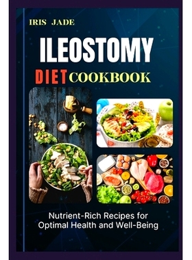 预订 Ileostomy Diet Cook Book: Optimal Nutrition and Flavorful Recipes for Ileostomy Patients: A Comprehensive Diet Guid
