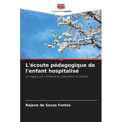 预订 L’écoute pédagogique de l’enfant hospitalisé: un regard sur l’enfance et l’éducation à l’hôpital: 978620