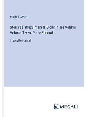 预订 Storia dei musulmani di Sicili; In Tre Volumi, Volume Terzo, Parte Seconda: in caratteri grandi: 9783387074482