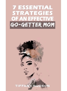 预订 7 Essential Strategies of an Effective Go-Getter Mom: 9798985122510
