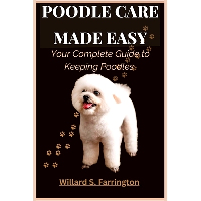 预订 Poodle Care Made Easy: Your Complete Guide to Keeping Poodles: 9798333242587