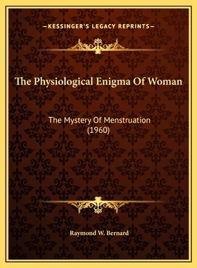 预订 The Physiological Enigma Of Woman: The Mystery Of Menstruation (1960): 9781169831599