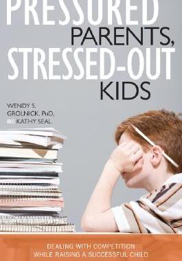 【预售】Pressured Parents, Stressed-Out Kids: Dealing with Competition While Raising a Successful Child