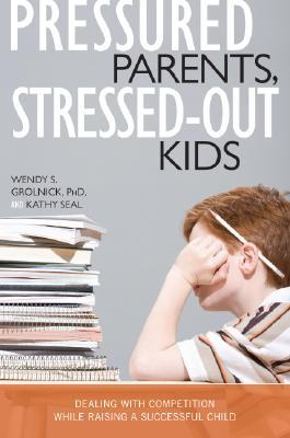 【预售】Pressured Parents, Stressed-Out Kids: Dealing with Competition While Raising a Successful Child