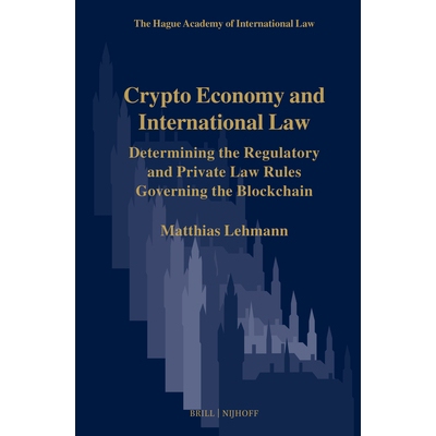 预订 Crypto Economy and International Law: Determining the Regulatory and Private Law Rules Governing the Blockchain: 97