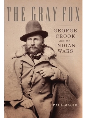 预订 The Gray Fox: George Crook and the Indian Wars 灰狐狸：乔治 克鲁克与印度战争: 9780806147062