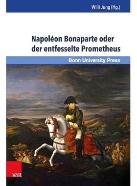 预订 Napoléon Bonaparte oder der entfesselte Prometheus: Napoléon Bonaparte ou Prométhée déchaîné 拿破仑-波拿巴或
