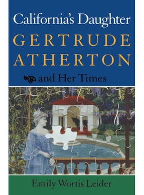 预订 California’s Daughter: Gertrude Atherton and Her Times: 9780804718202