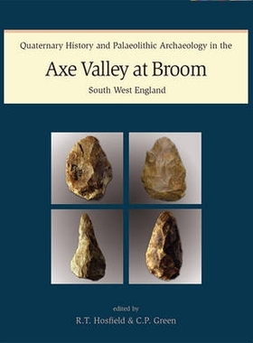 预订 Quaternary History and Palaeolithic Archaeology in the Axe Valley at Broom, South West England [With CDROM] 英格兰