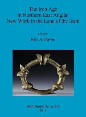 [预订]The Iron Age in Northern East Anglia: New Work in the Land of the Iceni 9781407308852