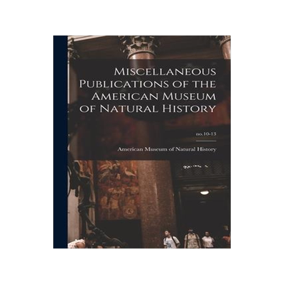 [预订]Miscellaneous Publications of the American Museum of Natural History; *-13 9781014623805
