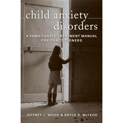 预订 Child Anxiety Disorders: A Family-Based Treatment Manual for Practitioners 儿童焦虑症：面向从业者的家庭治疗手册: 97