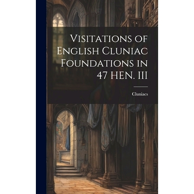 预订 Visitations of English Cluniac Foundations in 47 HEN. III: 9781019829929